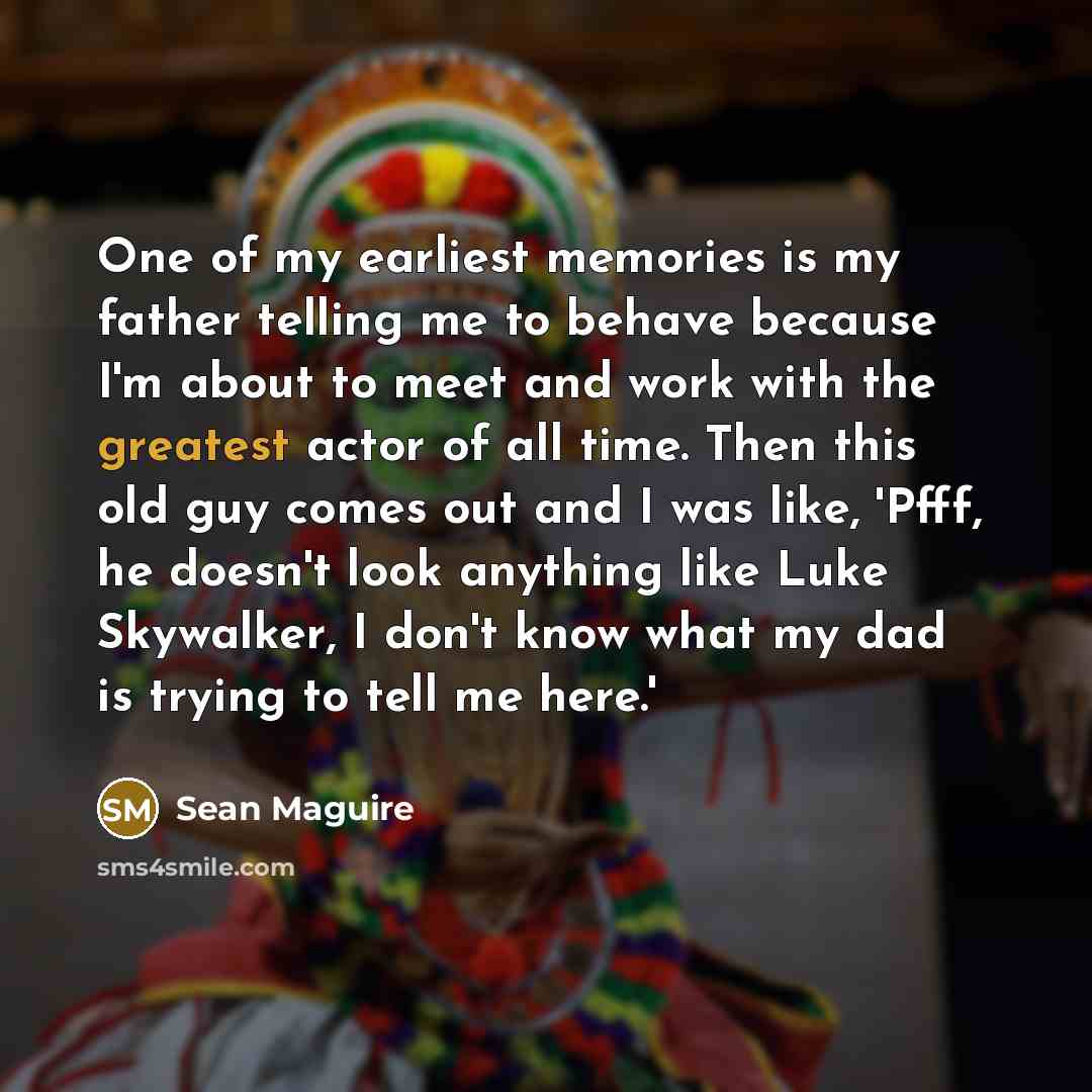 “One of my earliest memories is my father telling me…” quote by Sean Maguire