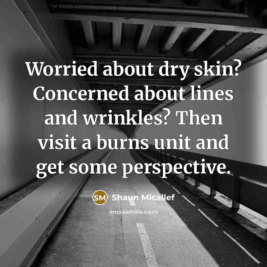 “Worried about dry skin? Concerned about lines and wrinkles? Then…” quote by Shaun Micallef