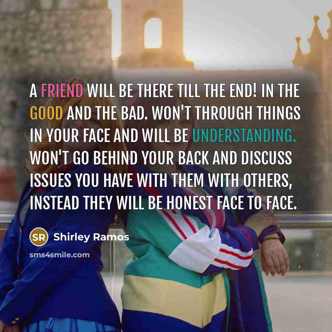 “A friend will be there till the end! In the…” quote by Shirley Ramos
