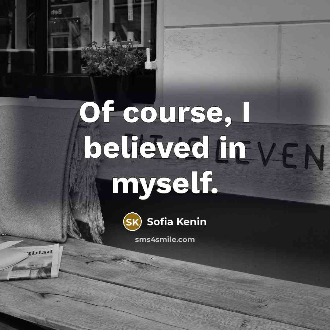 “Of course, I believed in myself.…” quote by Sofia Kenin