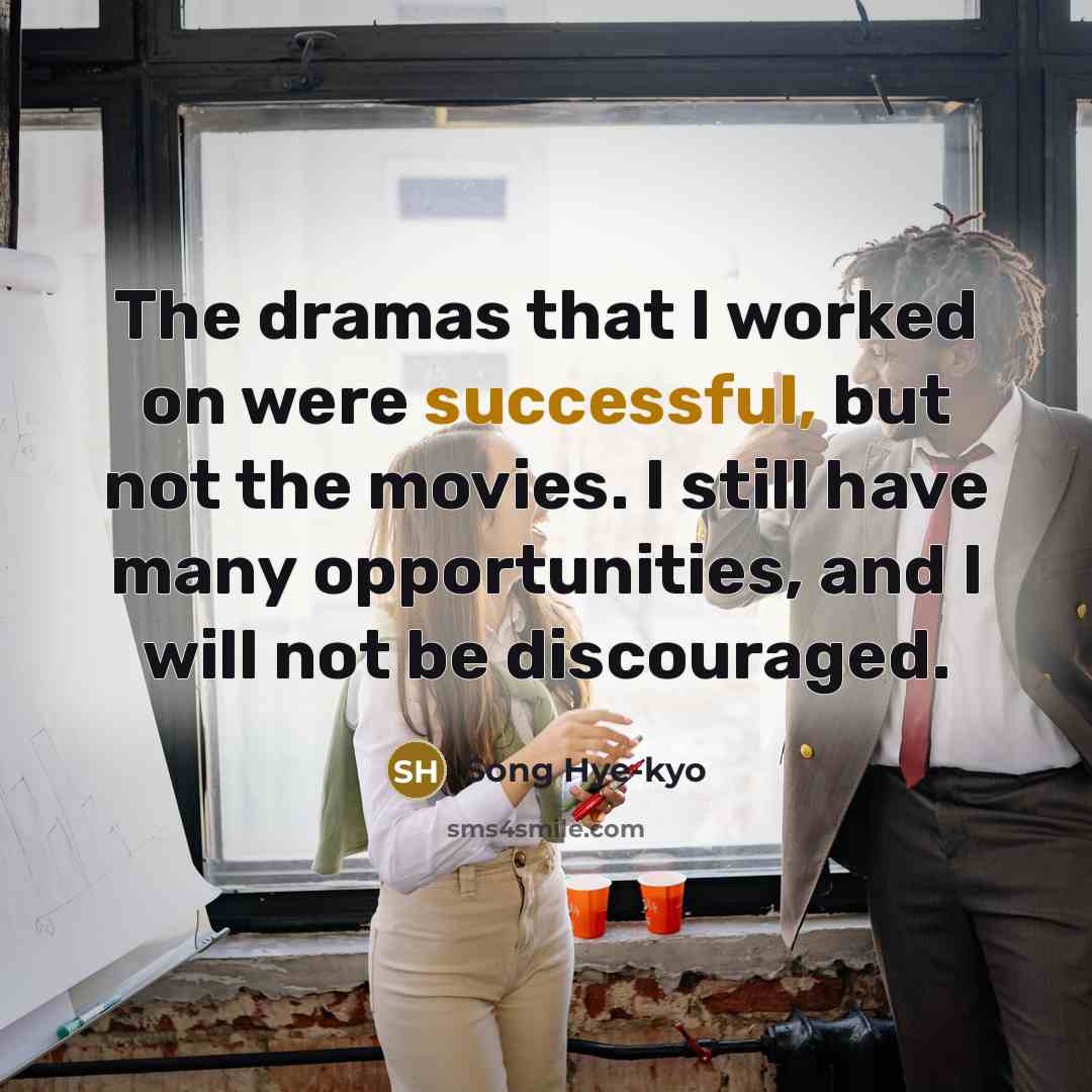 “The dramas that I worked on were successful, but not…” quote by Song Hye-kyo
