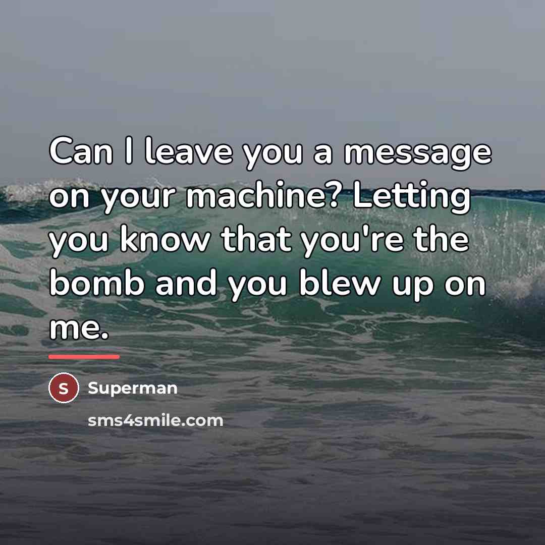 “Can I leave you a message on your machine? Letting…” quote by Superman