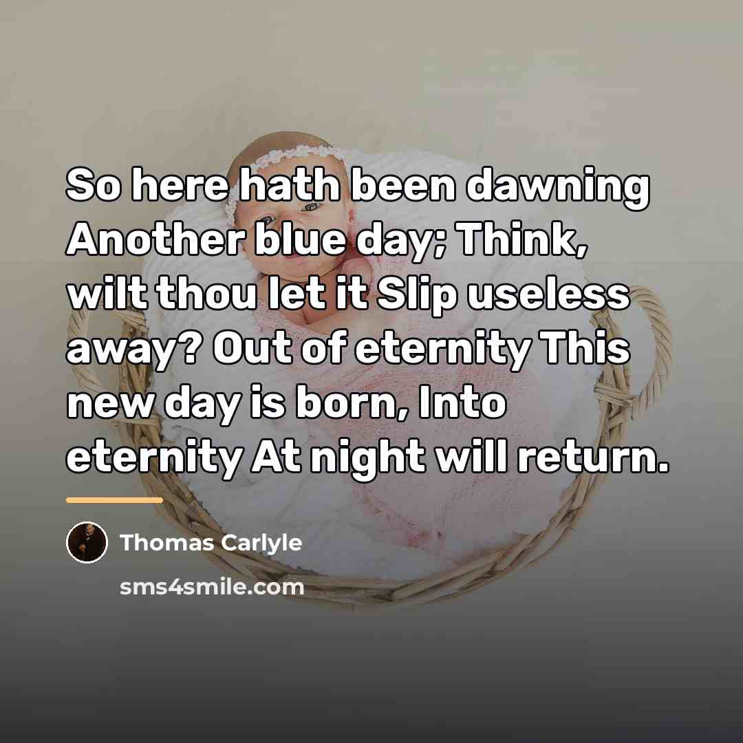 “So here hath been dawning Another blue day; Think, wilt…” quote by Thomas Carlyle