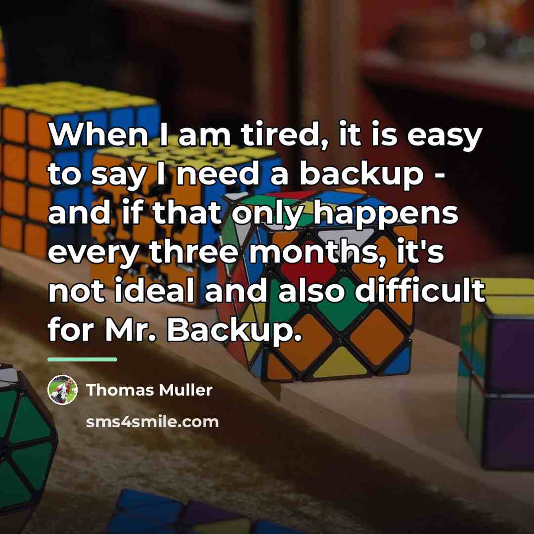 “When I am tired, it is easy to say I…” quote by Thomas Muller
