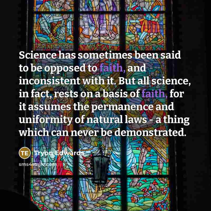 “Science has sometimes been said to be opposed to faith,…” quote by Tryon Edwards