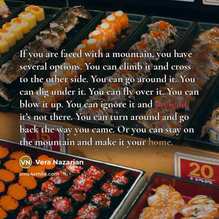 “If you are faced with a mountain, you have several…” quote by Vera Nazarian