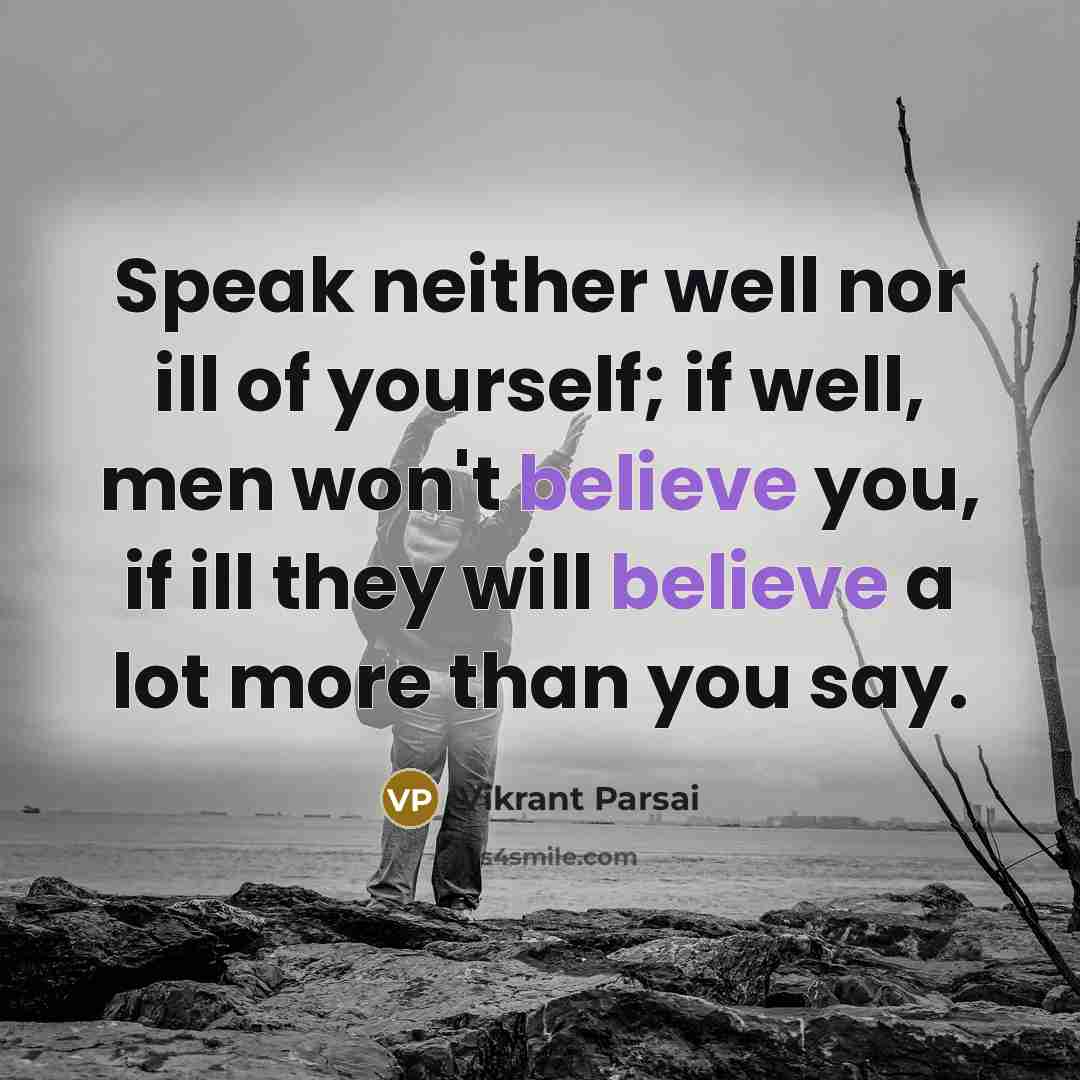 “Speak neither well nor ill of yourself; if well, men…” quote by Vikrant Parsai