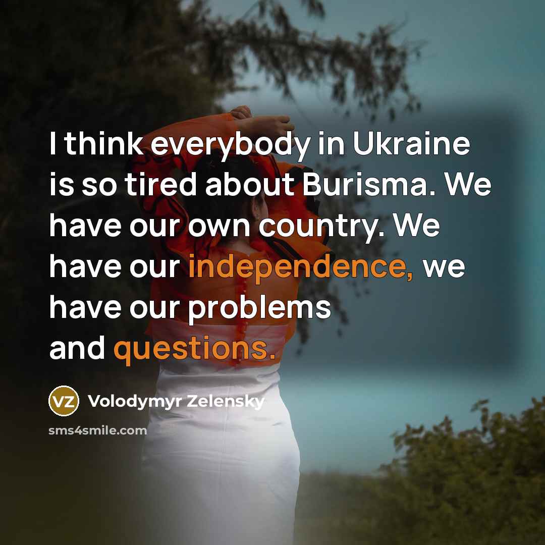 “I think everybody in Ukraine is so tired about Burisma.…” quote by Volodymyr Zelensky