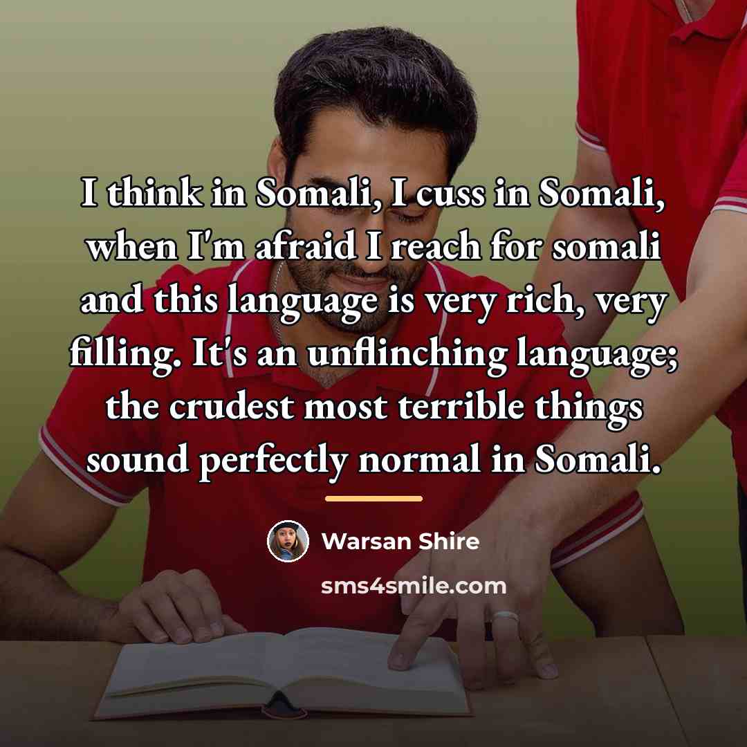“I think in Somali, I cuss in Somali, when I'm…” quote by Warsan Shire