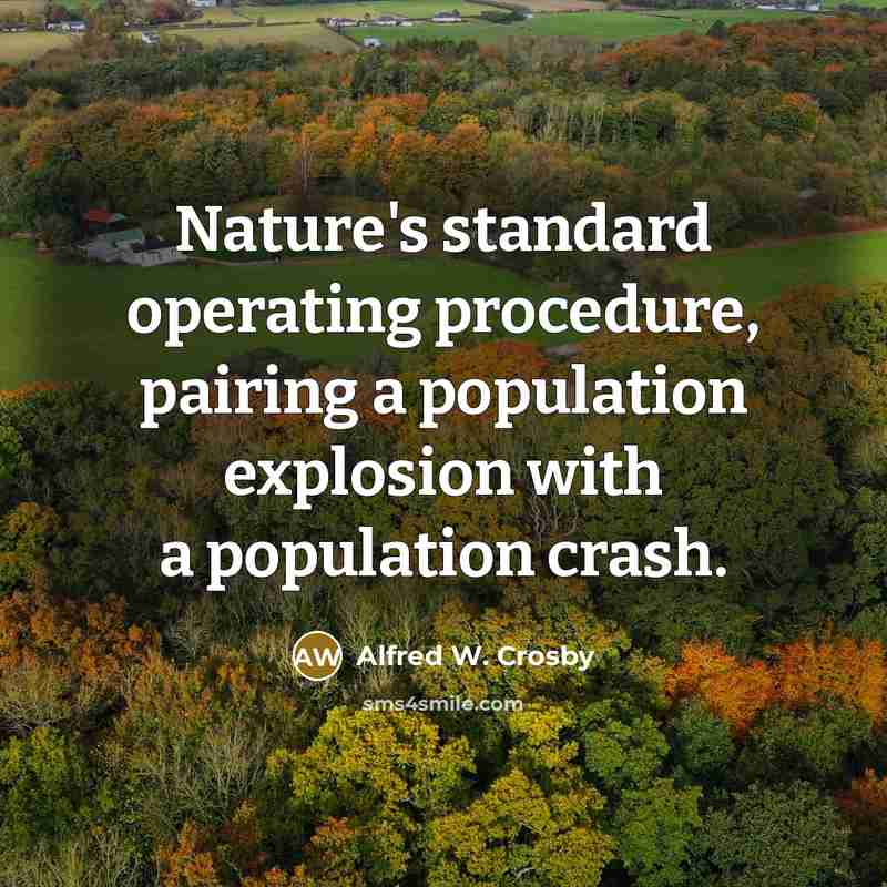 “Nature's standard operating procedure, pairing a population explosion with a…” quote by Alfred W. Crosby