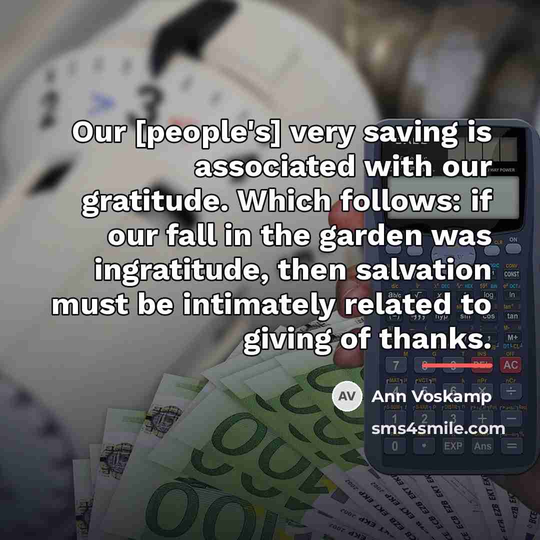 “Our [people's] very saving is associated with our gratitude. Which…” quote by Ann Voskamp