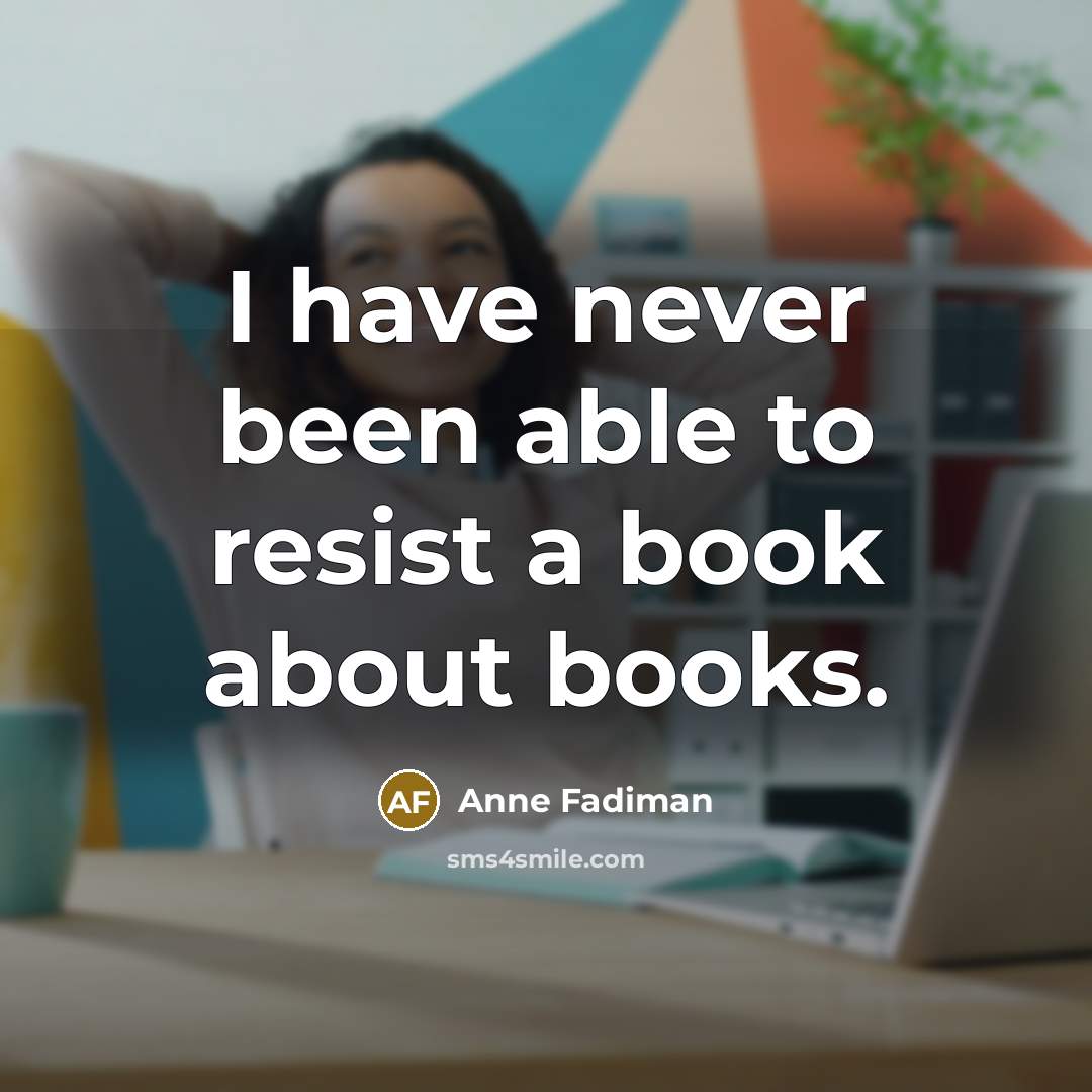 “I have never been able to resist a book about…” quote by Anne Fadiman