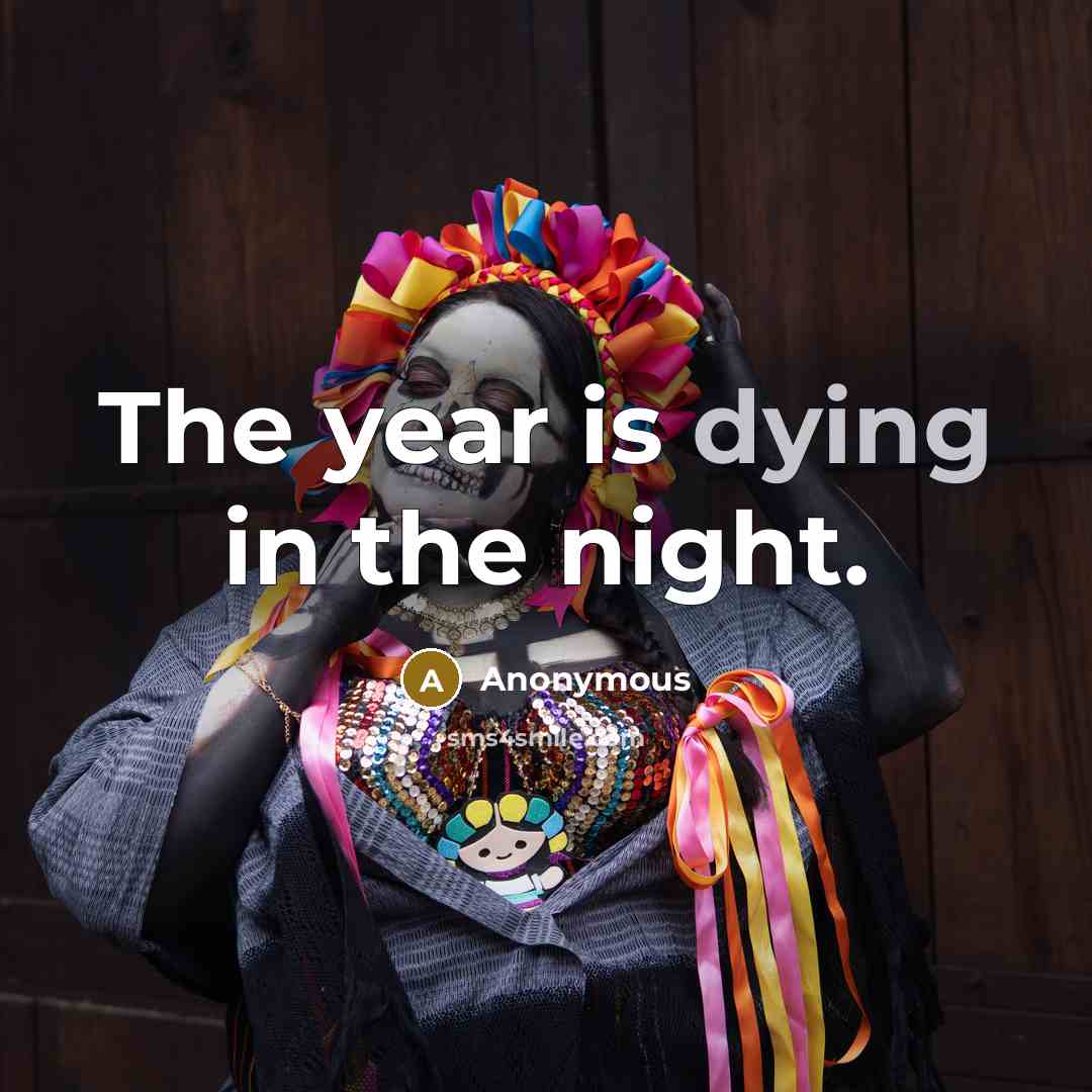 “The year is dying in the night.…” quote by Anonymous