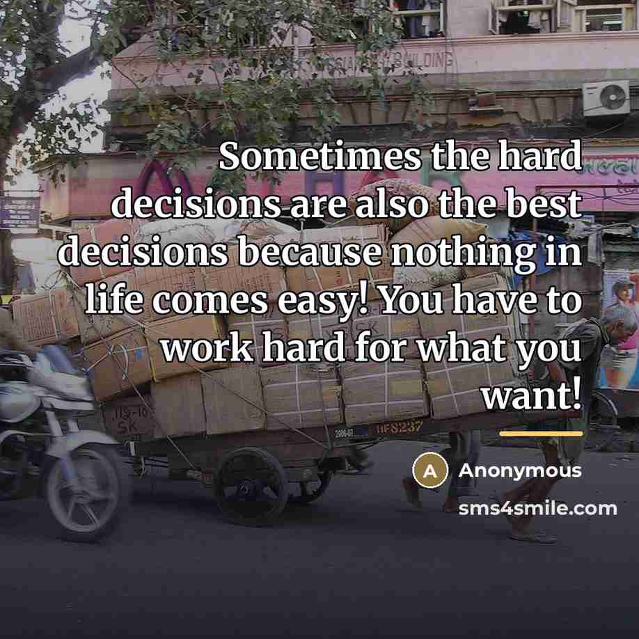 “Sometimes the hard decisions are also the best decisions because…” quote by Anonymous