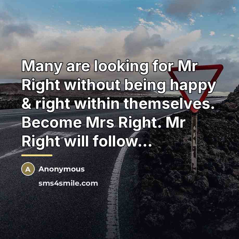 “Many are looking for Mr Right without being happy &…” quote by Anonymous