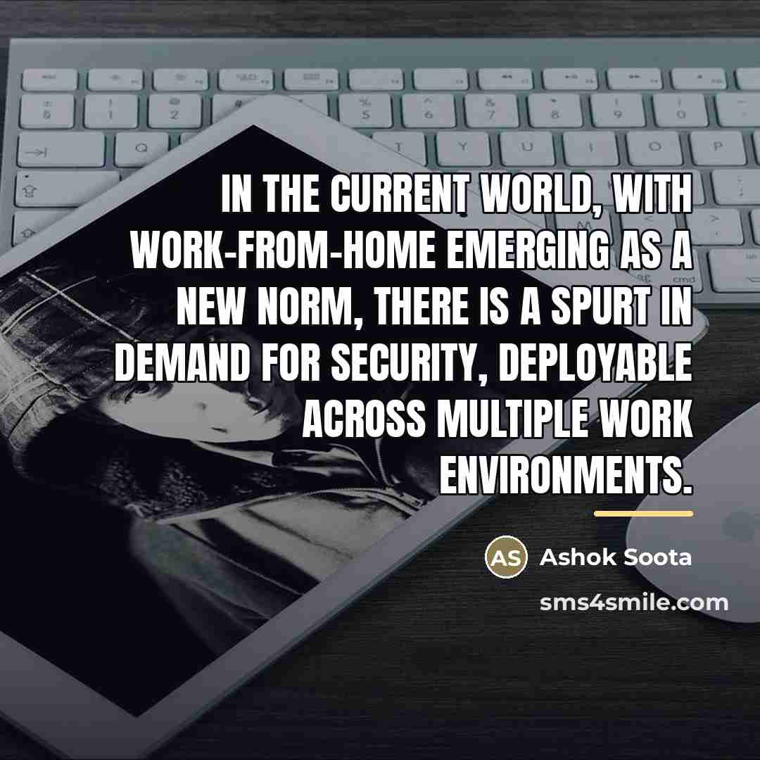 “In the current world, with work-from-home emerging as a new…” quote by Ashok Soota