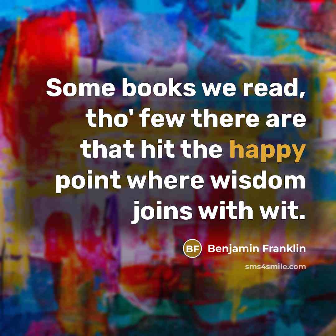 “Some books we read, tho' few there are that hit…” quote by Benjamin Franklin