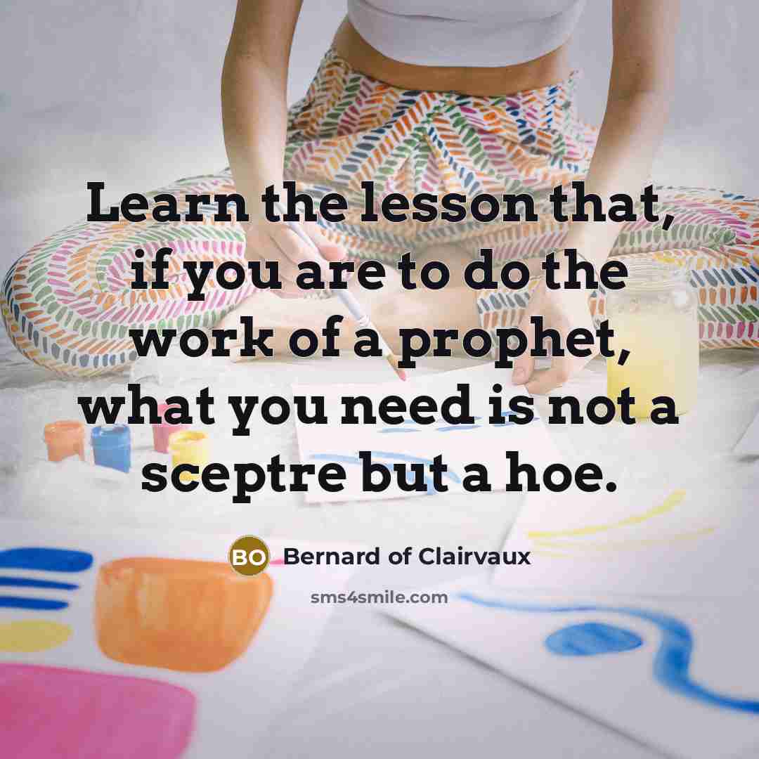 “Learn the lesson that, if you are to do the…” quote by Bernard of Clairvaux