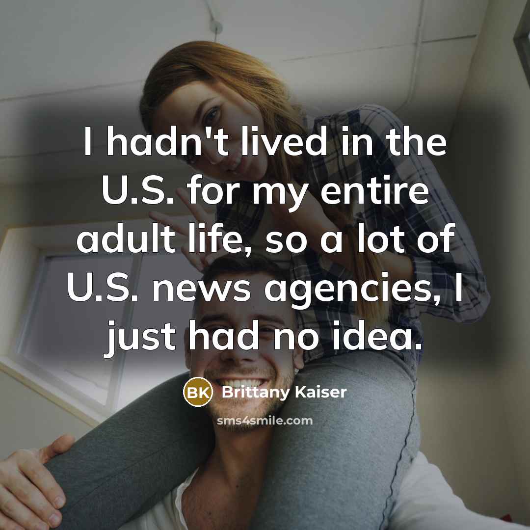 “I hadn't lived in the U.S. for my entire adult…” quote by Brittany Kaiser