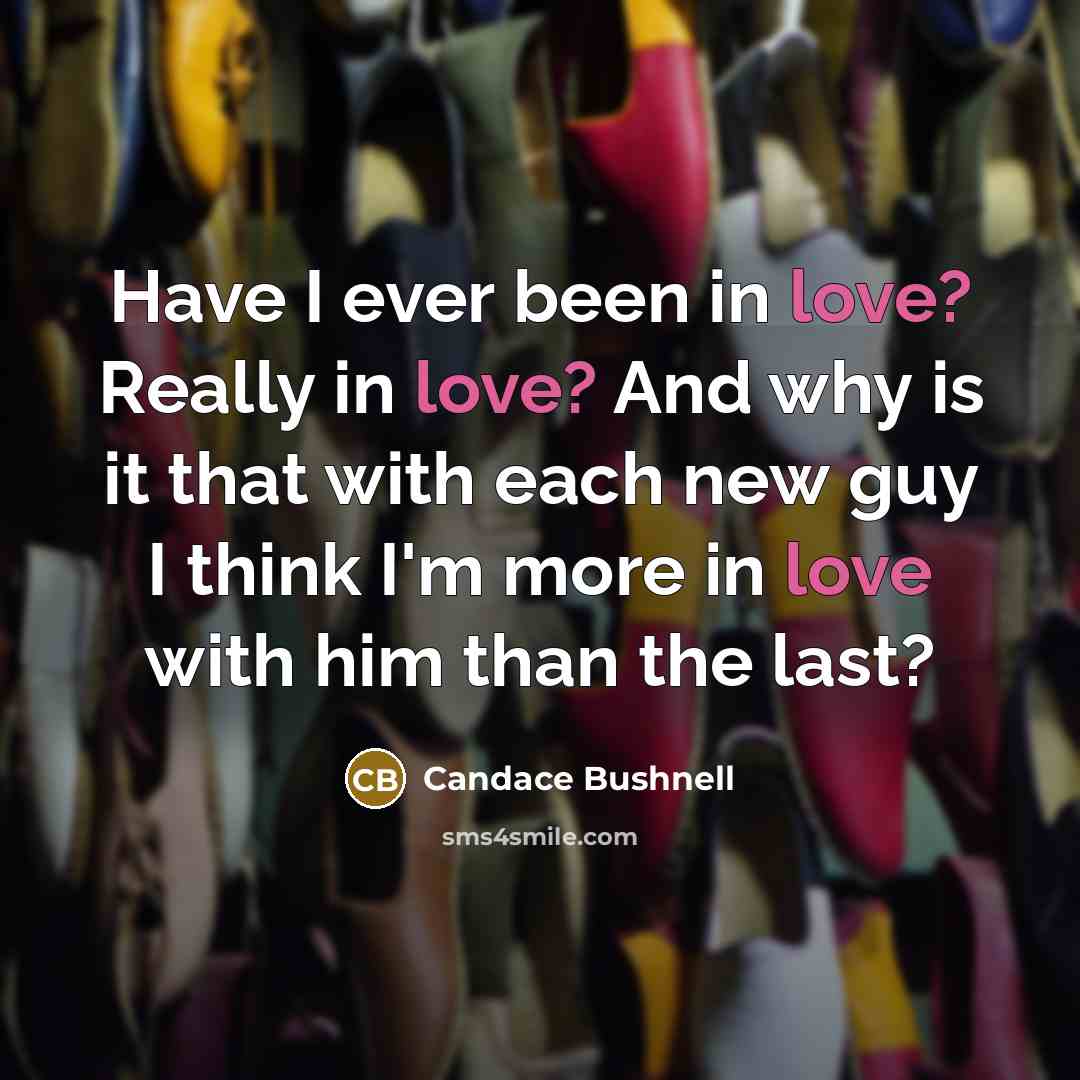 “Have I ever been in love? Really in love? And…” quote by Candace Bushnell