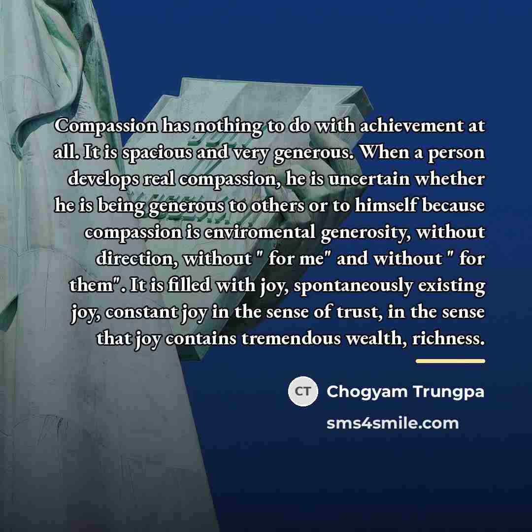 “Compassion has nothing to do with achievement at all. It…” quote by Chogyam Trungpa