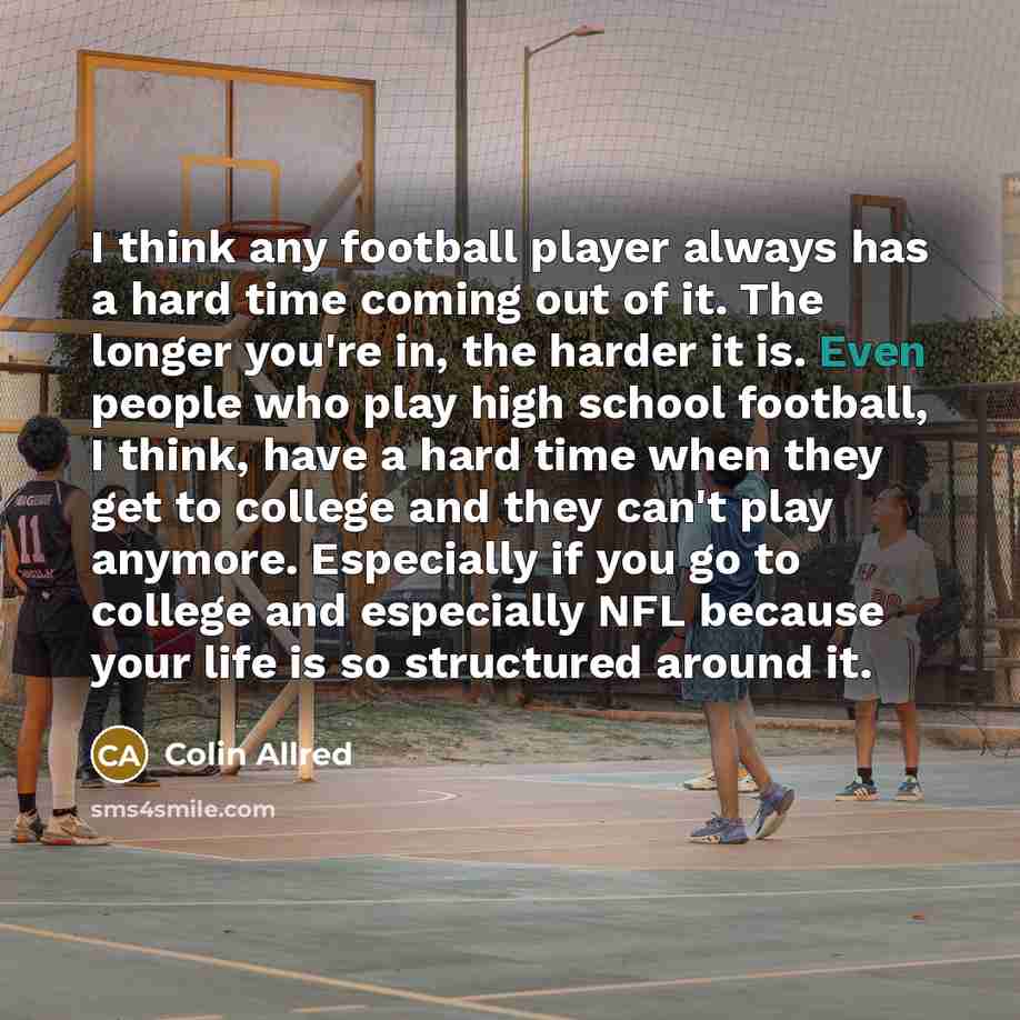 “I think any football player always has a hard time…” quote by Colin Allred