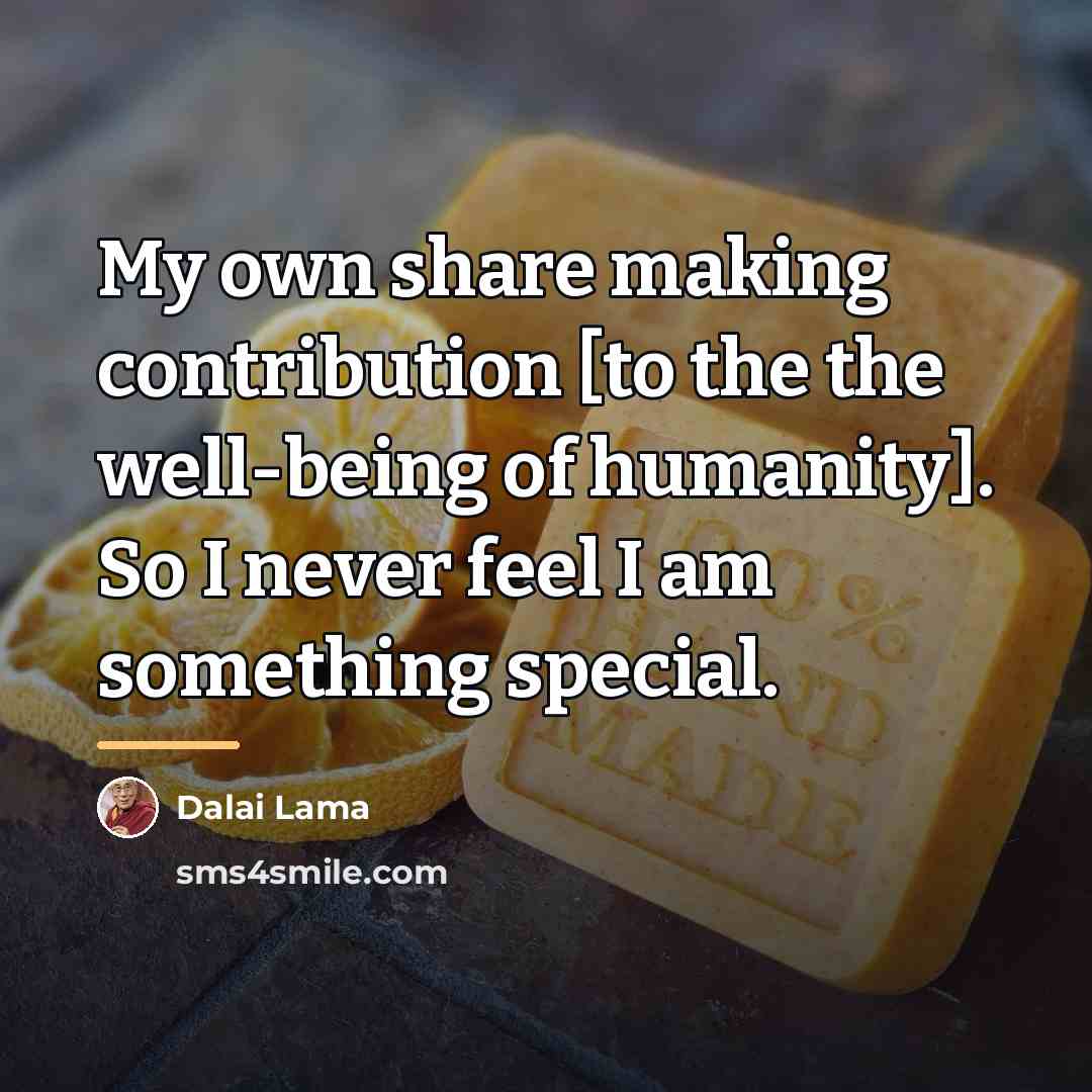 “My own share making contribution [to the the well-being of…” quote by Dalai Lama