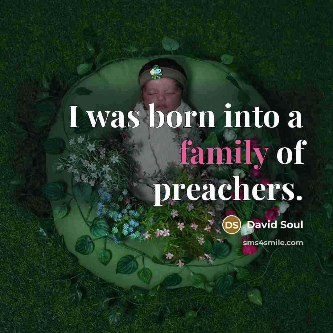 “I was born into a family of preachers.…” quote by David Soul