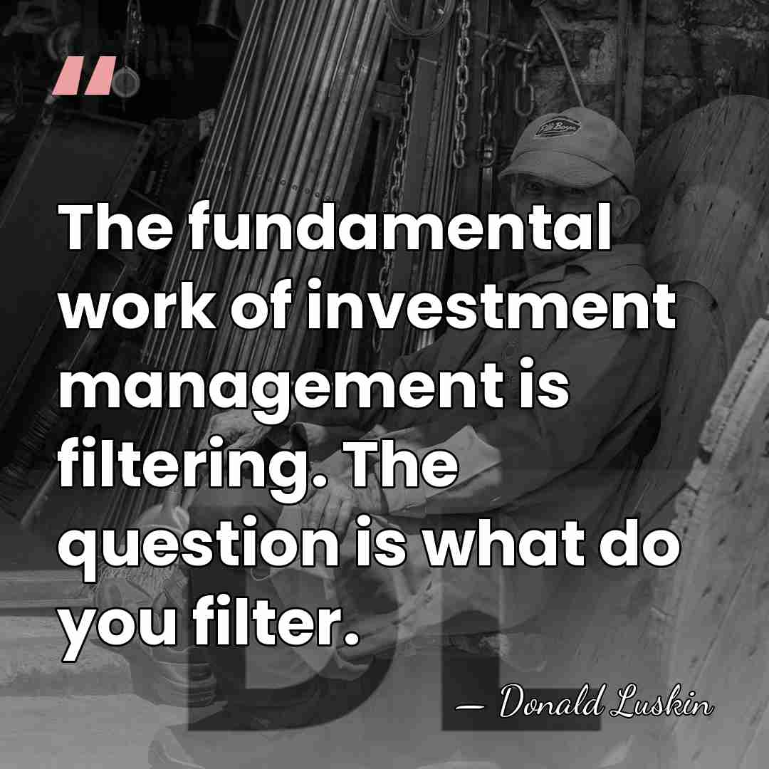 The fundamental work of investment management is filtering. The question is what&hellip; - Donald Luskin