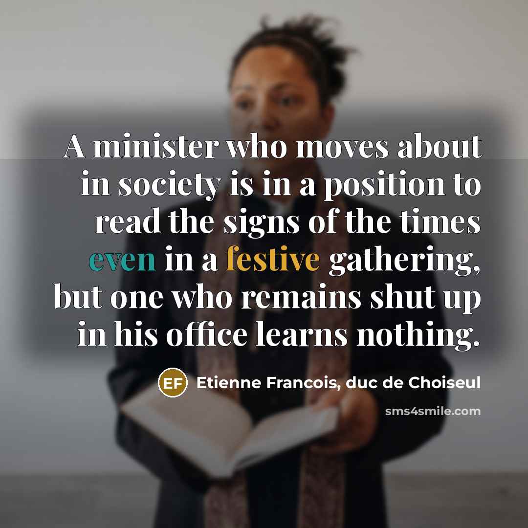 “A minister who moves about in society is in a…” quote by Etienne Francois, duc de Choiseul