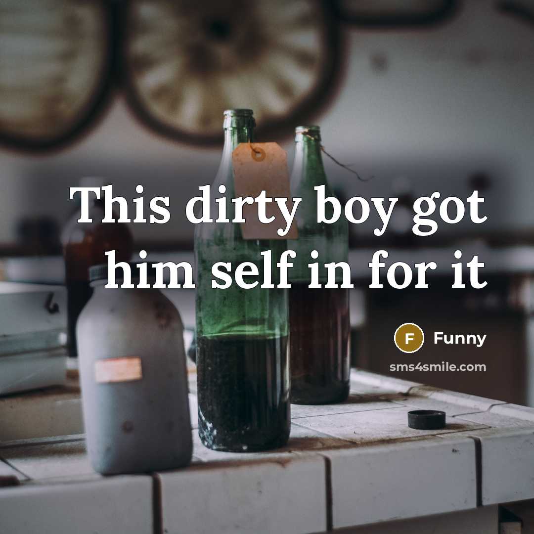 “This dirty boy got him self in for it” quote by Funny