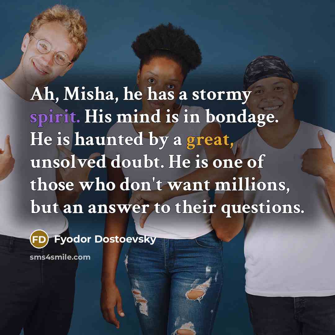 “Ah, Misha, he has a stormy spirit. His mind is…” quote by Fyodor Dostoevsky