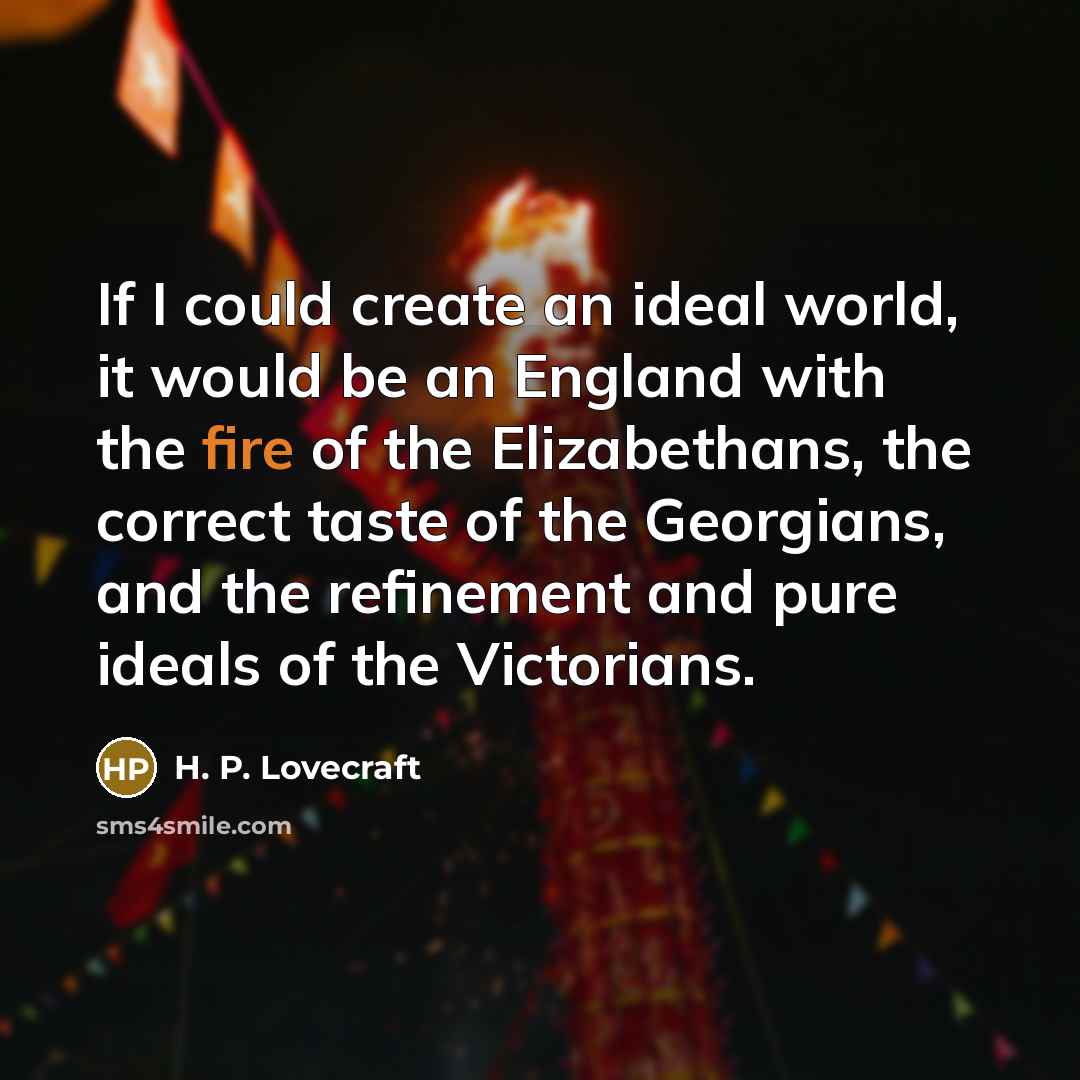 “If I could create an ideal world, it would be…” quote by H. P. Lovecraft