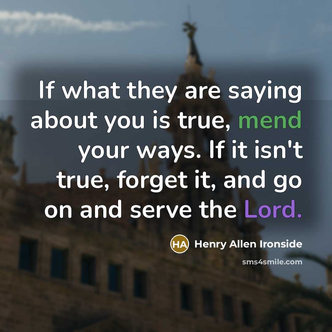“If what they are saying about you is true, mend…” quote by Henry Allen Ironside