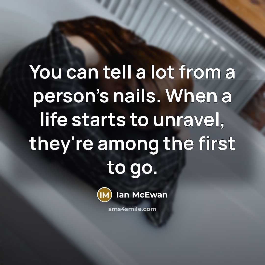 “You can tell a lot from a person's nails. When…” quote by Ian Mcewan