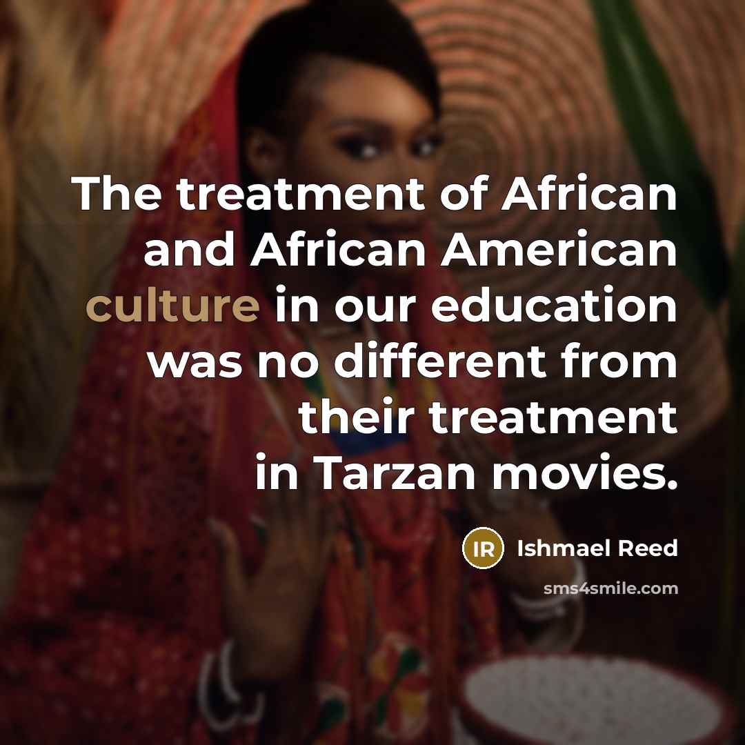 “The treatment of African and African American culture in our…” quote by Ishmael Reed