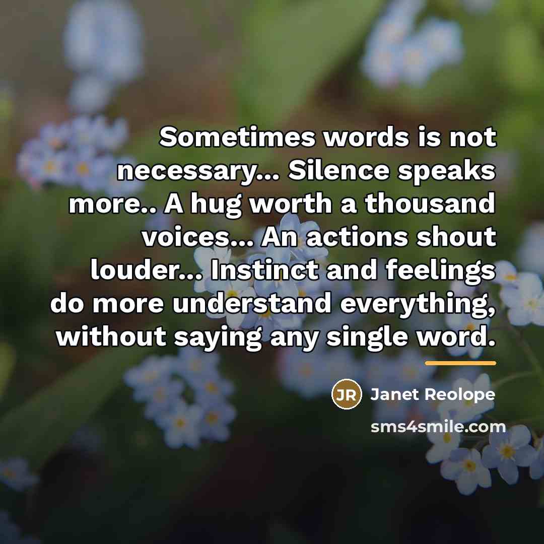 “Sometimes words is not necessary... Silence speaks more.. A hug…” quote by Janet Reolope