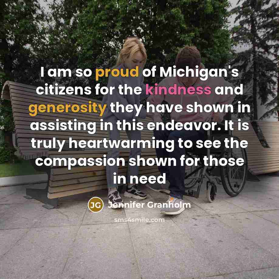 “I am so proud of Michigan's citizens for the kindness…” quote by Jennifer Granholm