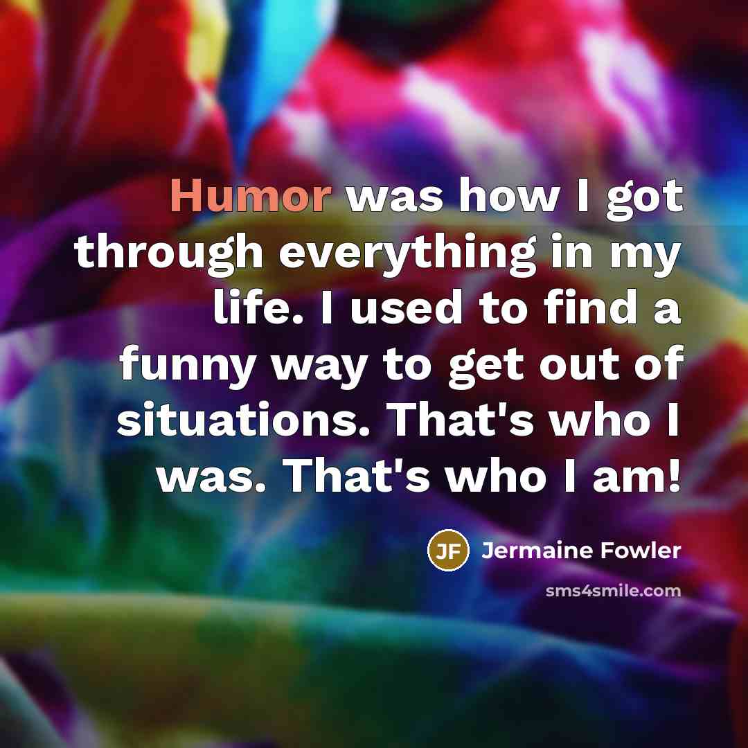 “Humor was how I got through everything in my life.…” quote by Jermaine Fowler