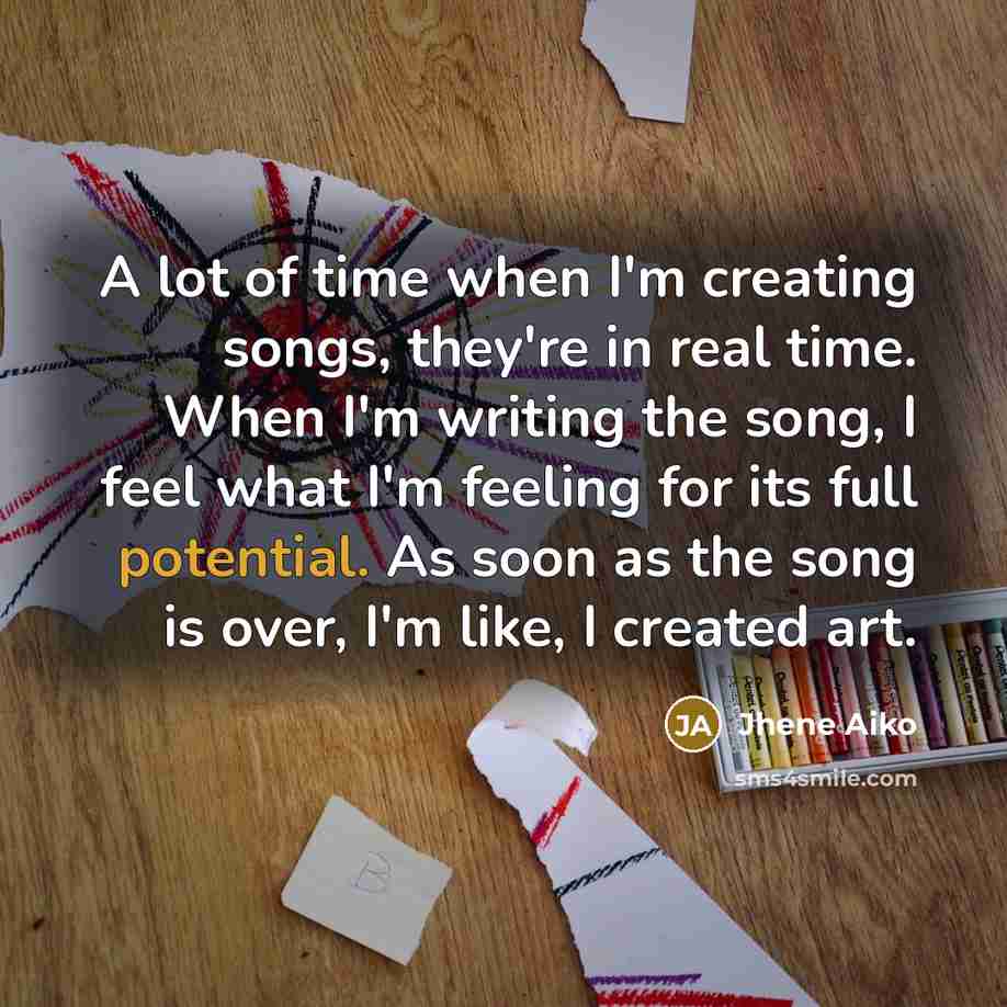 “A lot of time when I'm creating songs, they're in…” quote by Jhene Aiko