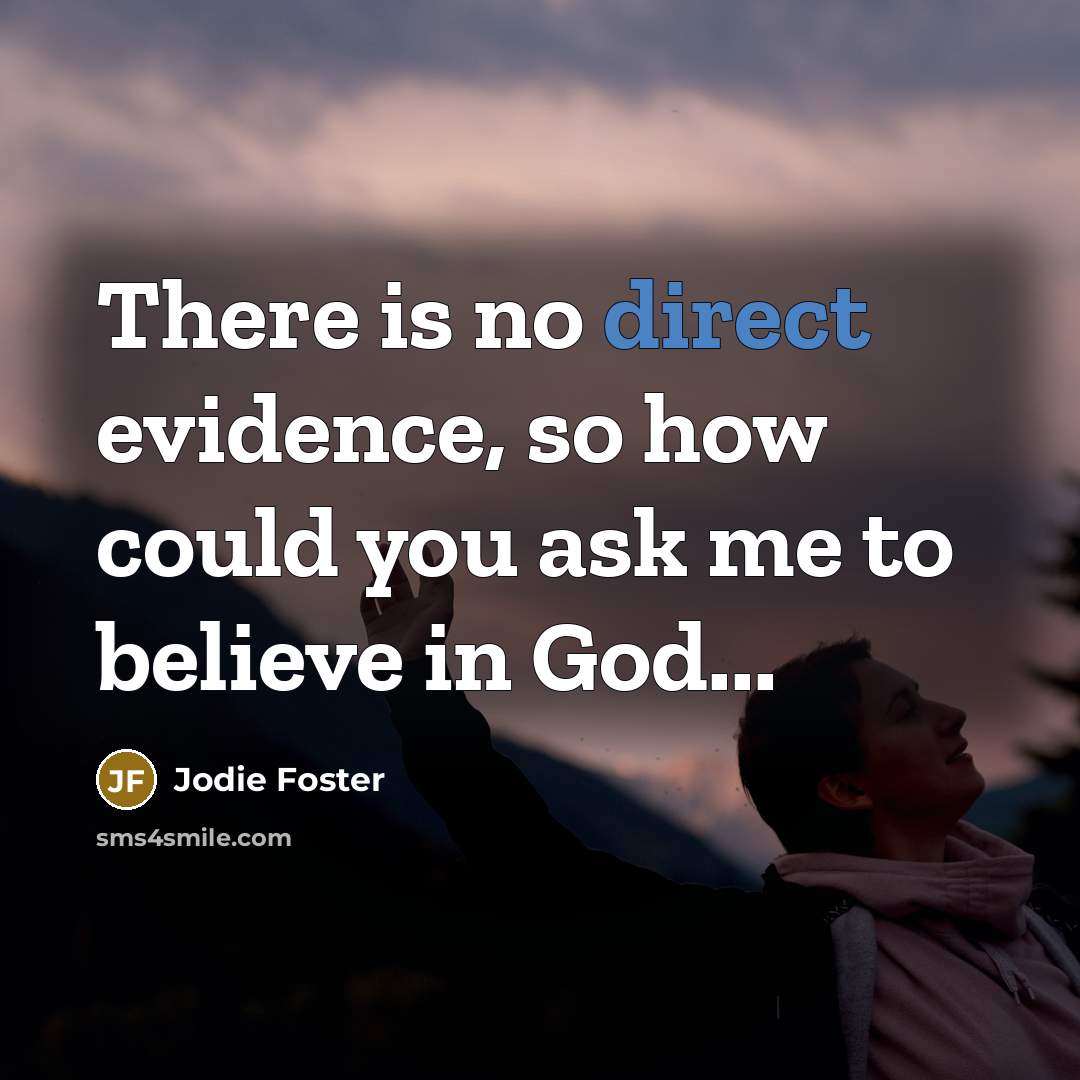 “There is no direct evidence, so how could you ask…” quote by Jodie Foster