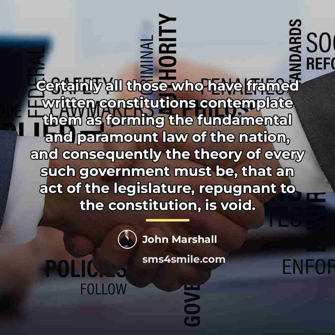“Certainly all those who have framed written constitutions contemplate them…” quote by John Marshall