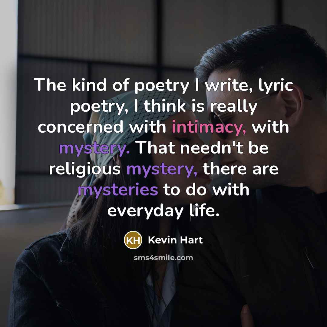 “The kind of poetry I write, lyric poetry, I think…” quote by Kevin Hart