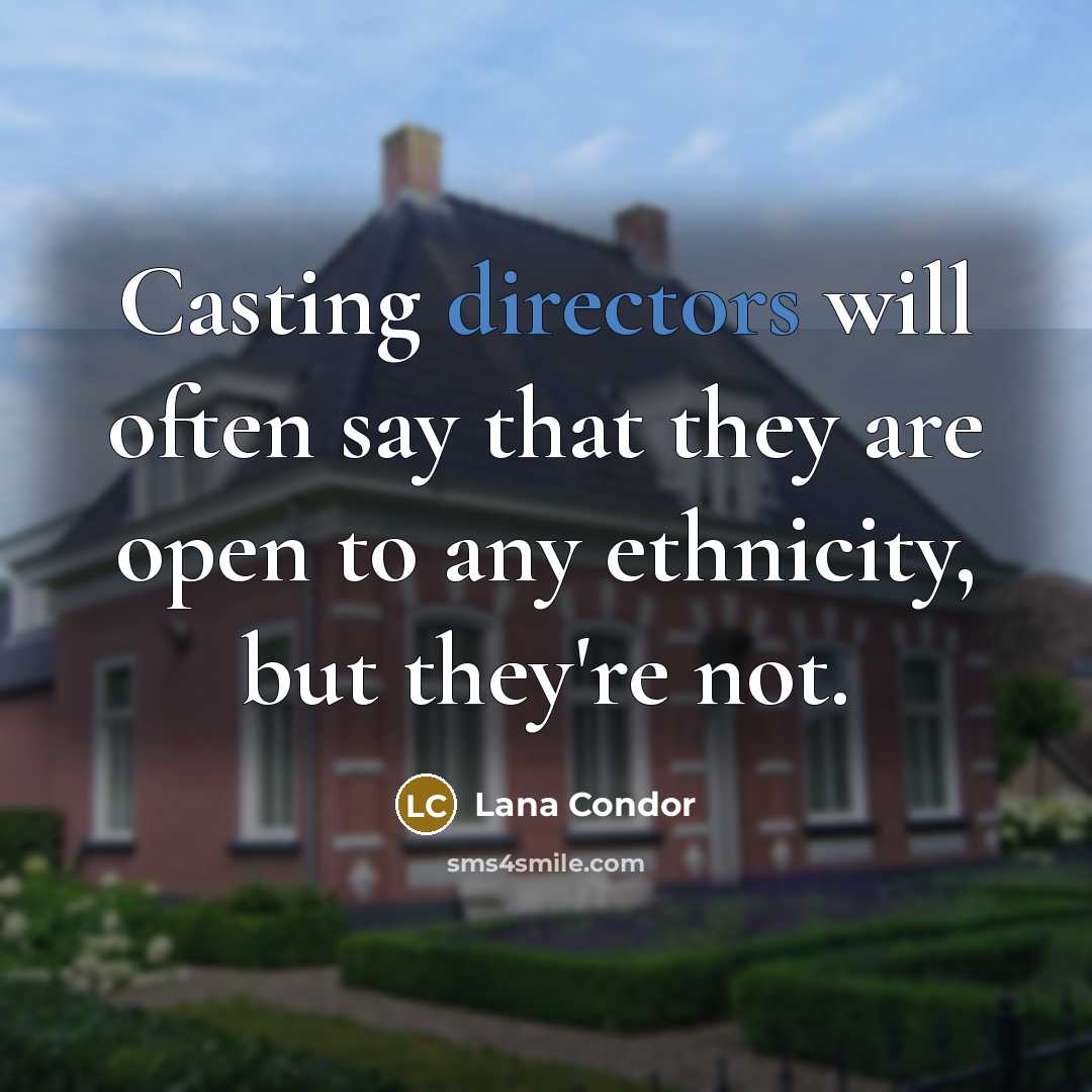 “Casting directors will often say that they are open to any ethnicity, but they're not.” quote by Lana Condor