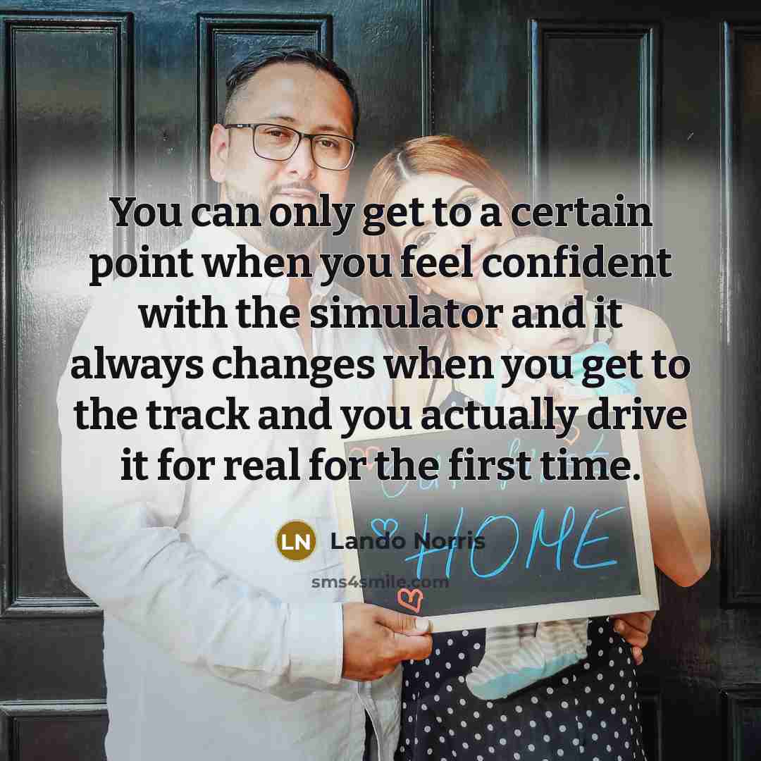 “You can only get to a certain point when you…” quote by Lando Norris