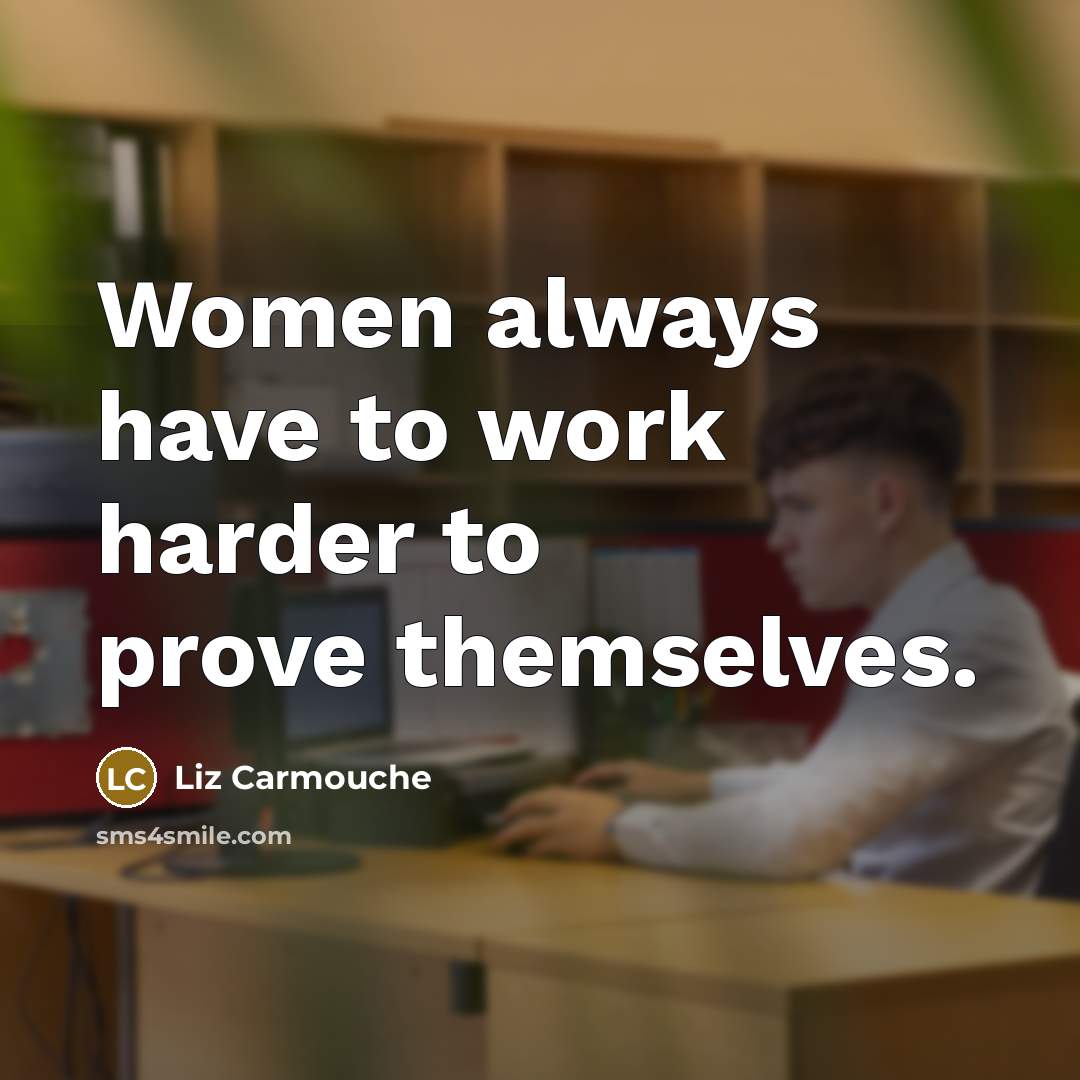 “Women always have to work harder to prove themselves.…” quote by Liz Carmouche