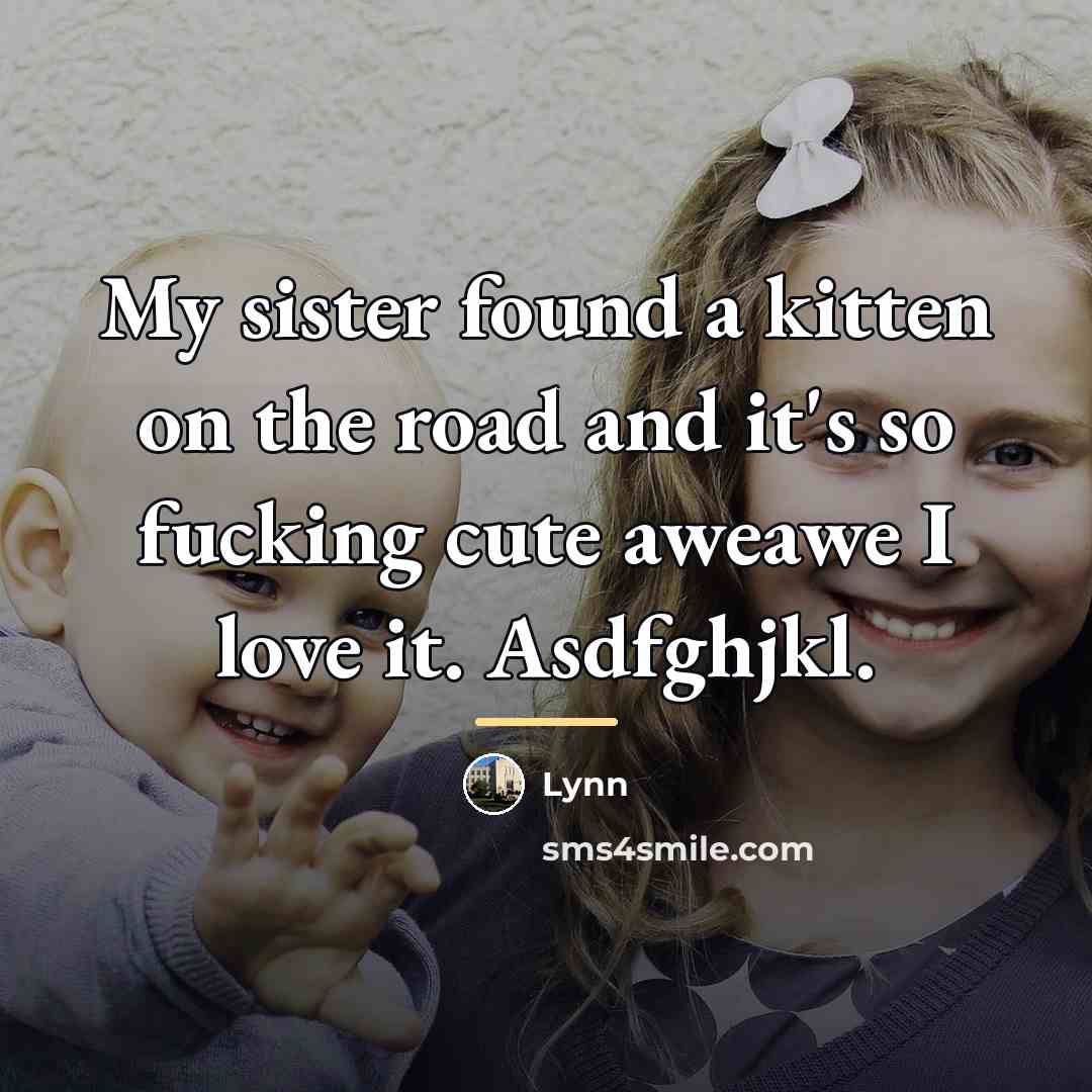 “My sister found a kitten on the road and it's…” quote by Lynn