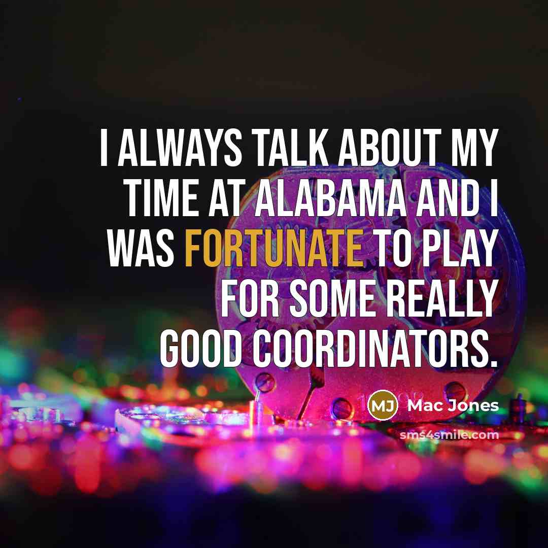 “I always talk about my time at Alabama and I…” quote by Mac Jones