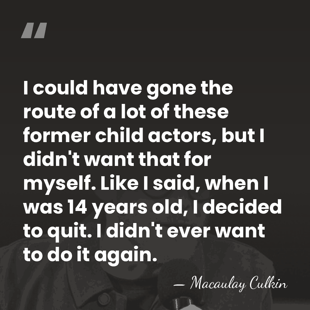 I could have gone the route of a lot of these former&hellip; - Macaulay Culkin