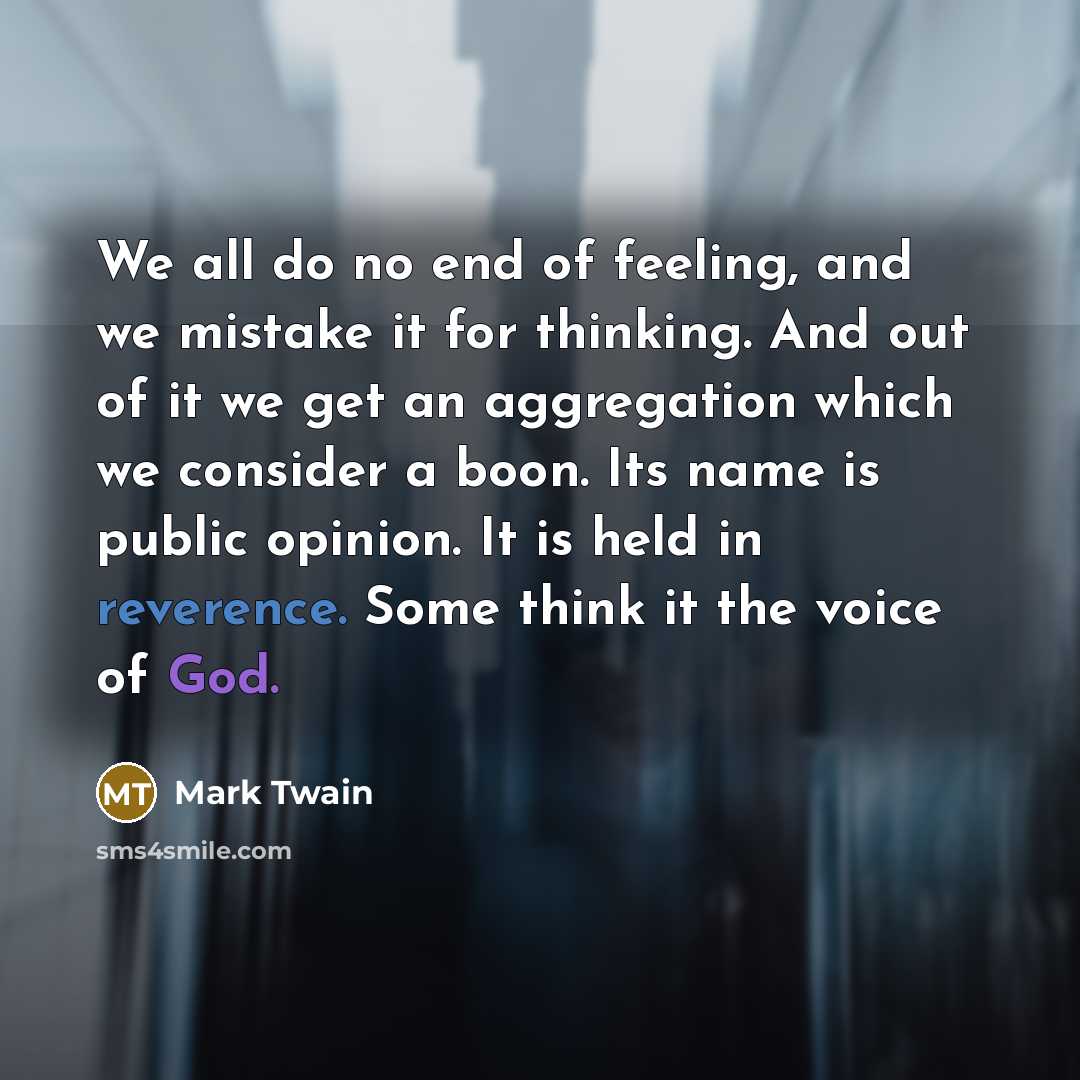 “We all do no end of feeling, and we mistake…” quote by Mark Twain